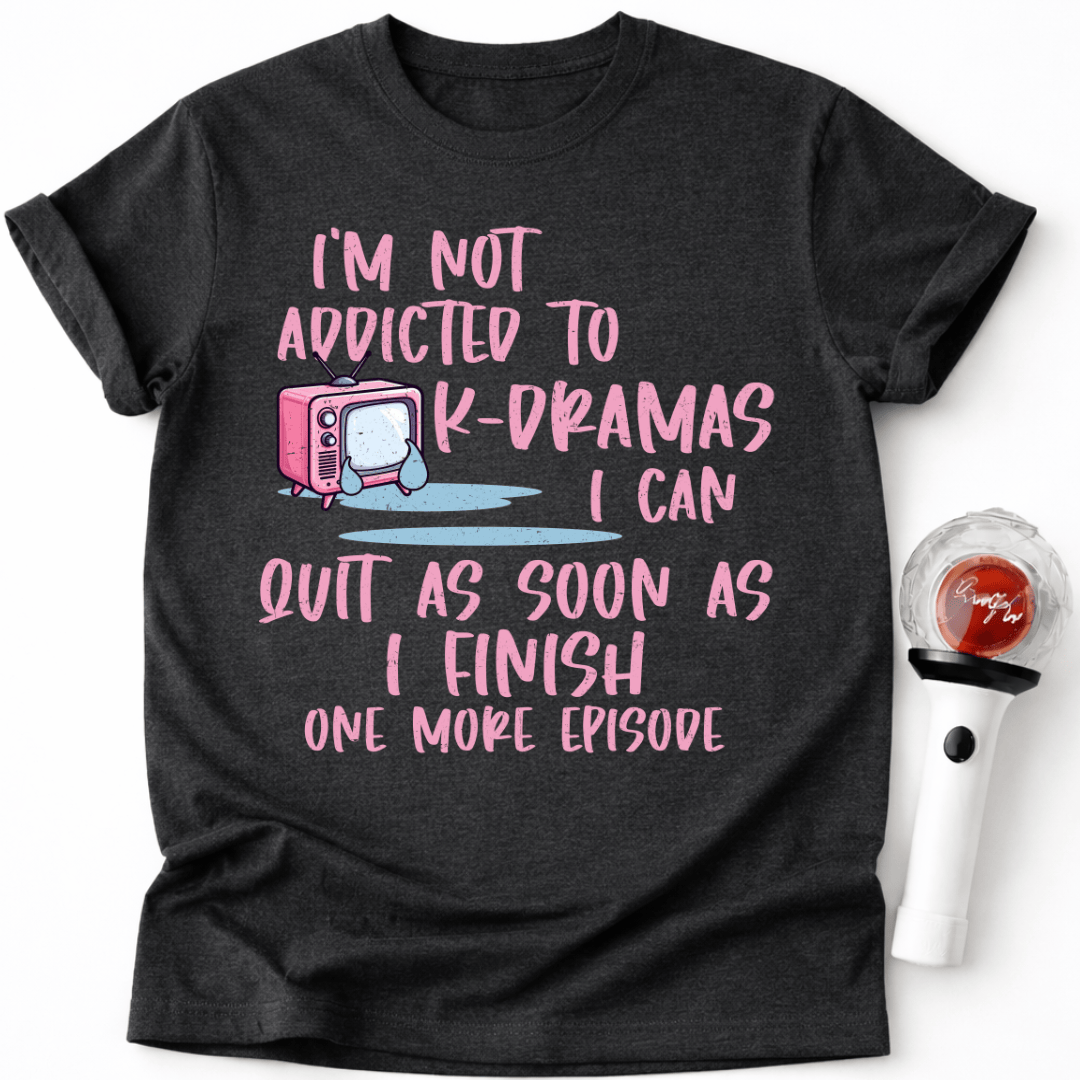 ADDICTED TO K-DRAMAS T-SHIRT