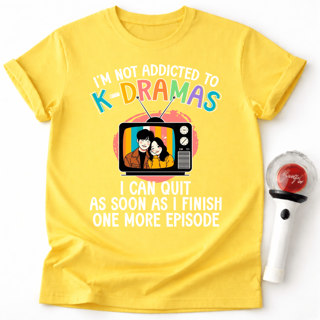 NOT ADDICTED TO K-DRAMAS T-SHIRT