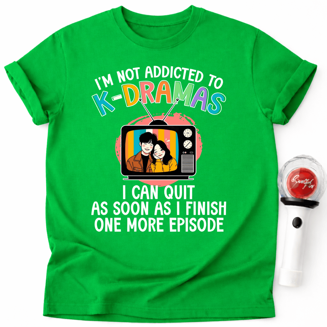 NOT ADDICTED TO K-DRAMAS T-SHIRT