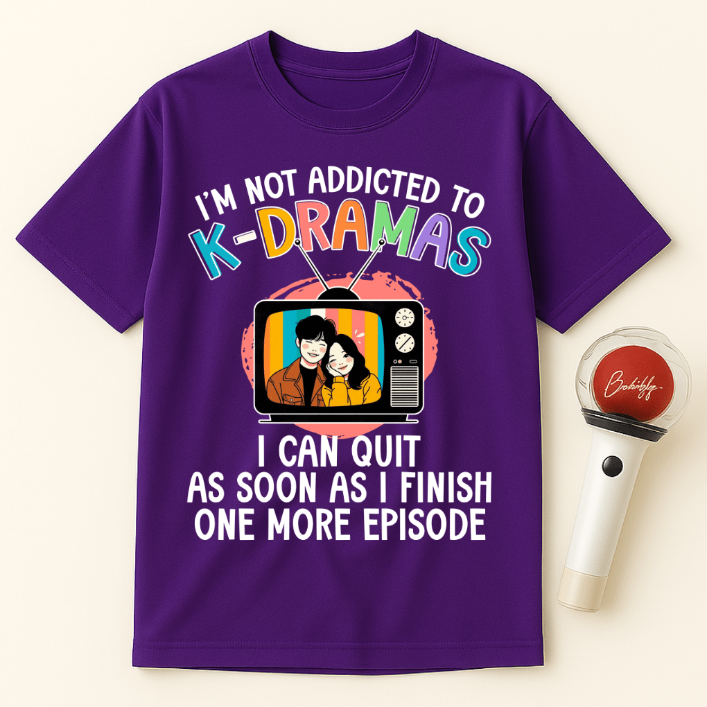 K-DRAMAS ADDICTION ONE MORE EPISODE UNISEX T-SHIRT