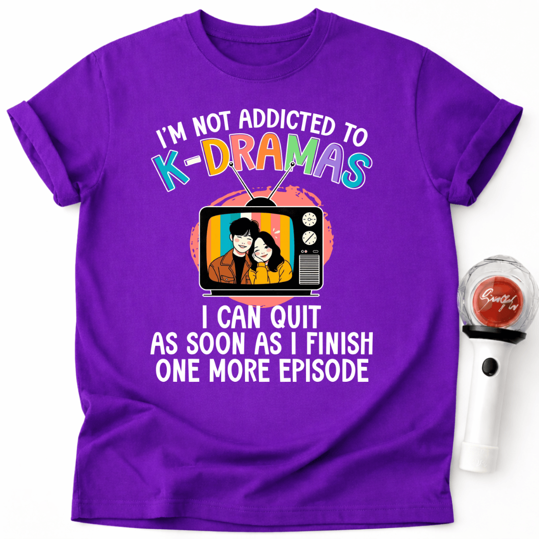 NOT ADDICTED TO K-DRAMAS T-SHIRT