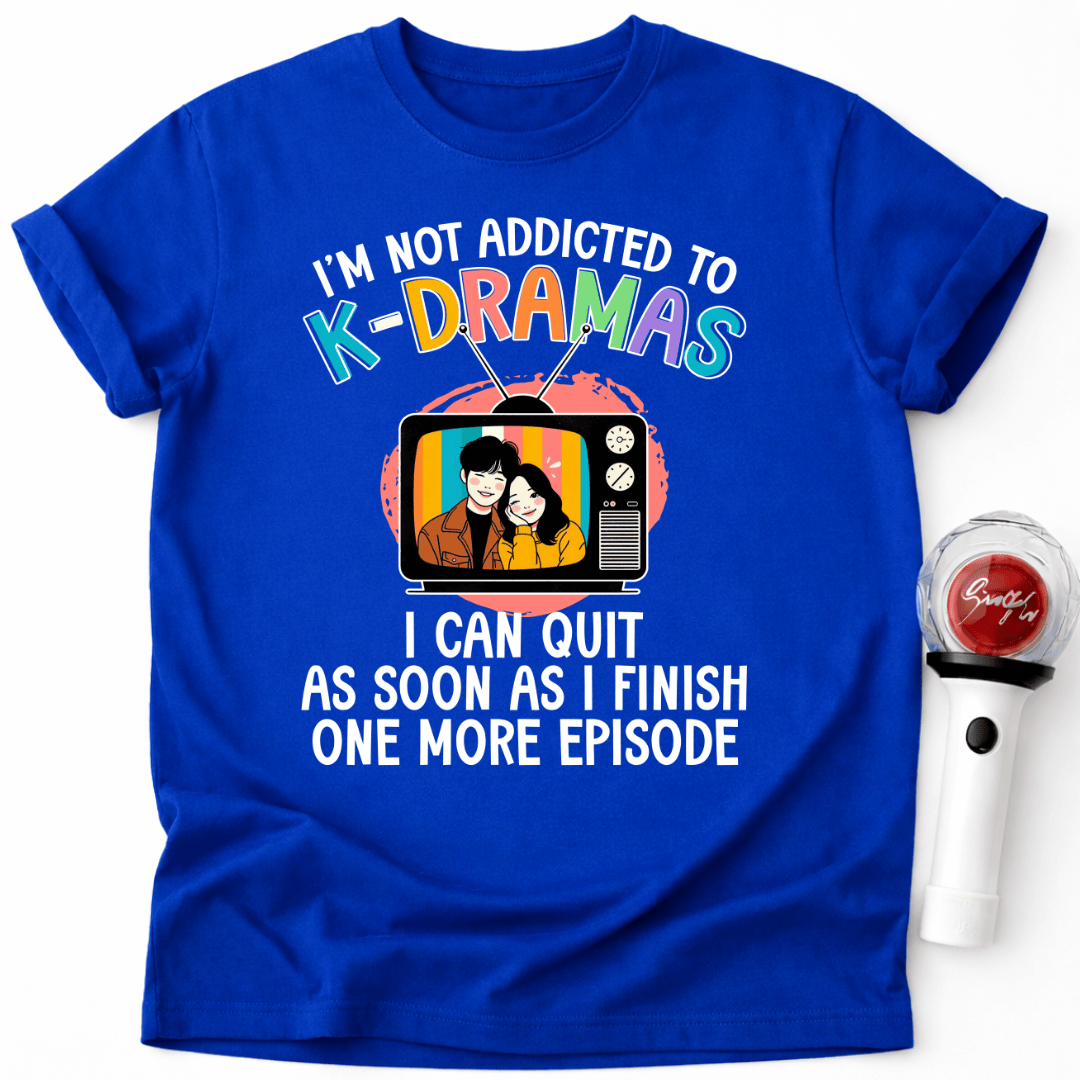 NOT ADDICTED TO K-DRAMAS T-SHIRT