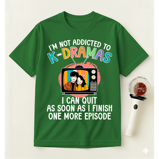 NOT ADDICTED TO K-DRAMAS T-SHIRT