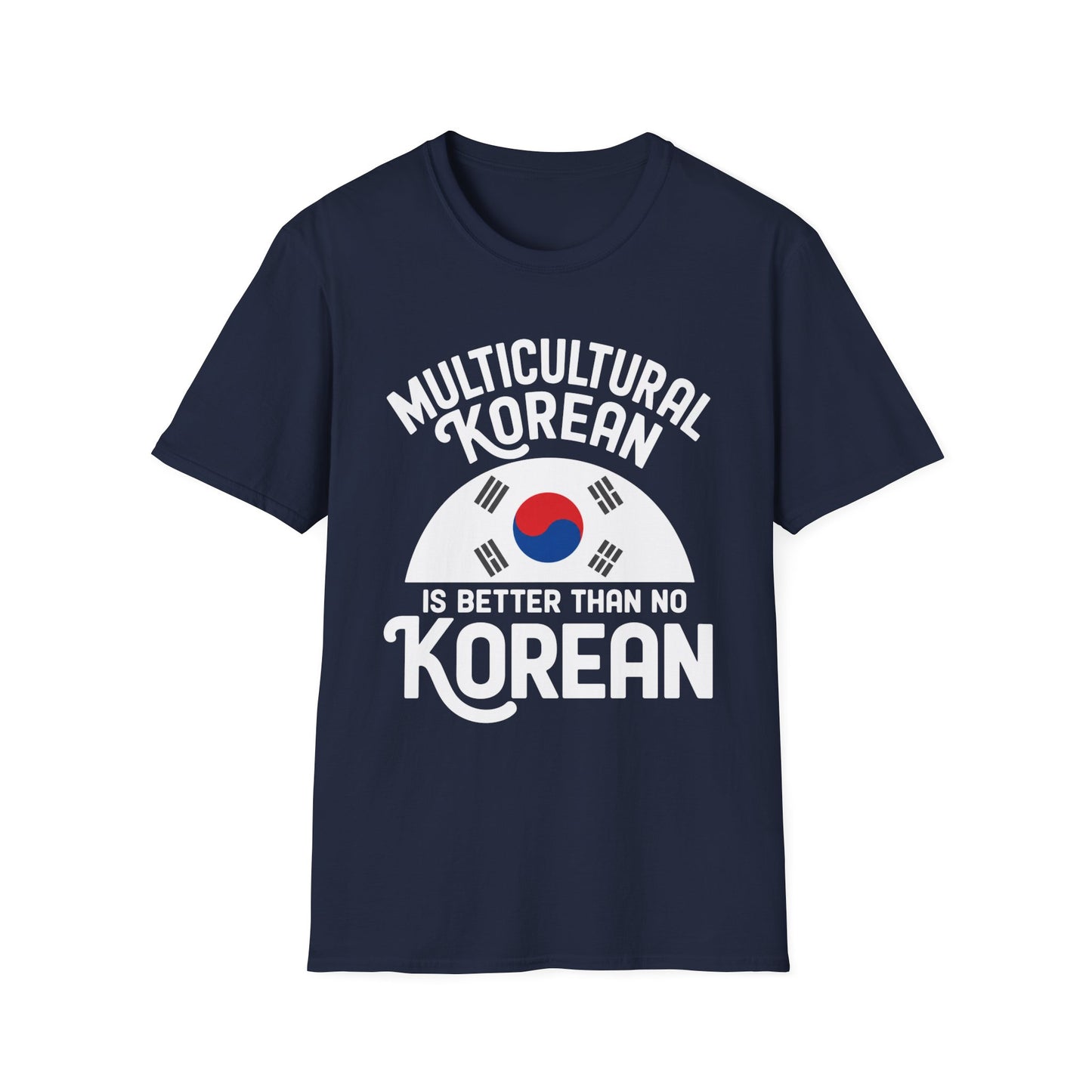Multicultural Korean T-Shirt — 'Multicultural Korean Is Better Than No Korean' Pride Tee
