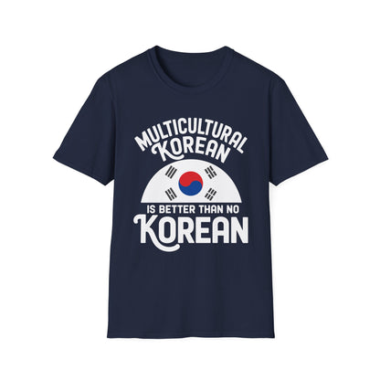 Multicultural Korean T-Shirt — 'Multicultural Korean Is Better Than No Korean' Pride Tee