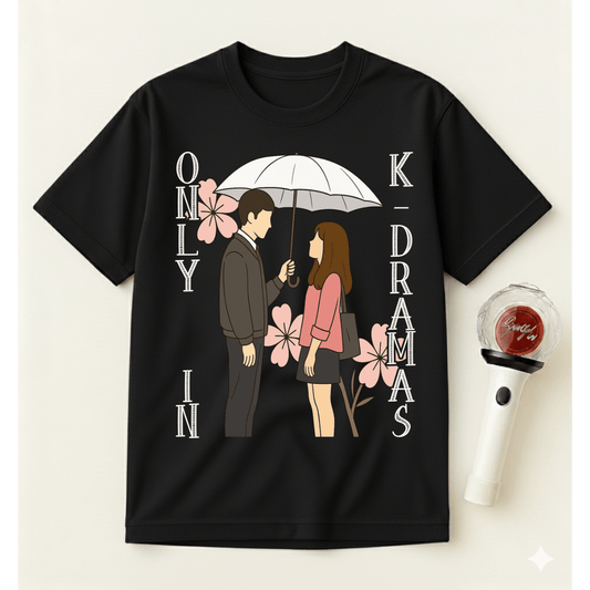 ONLY IN K-DRAMAS T-SHIRT
