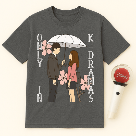 ONLY IN K-DRAMAS UNISEX T-SHIRT