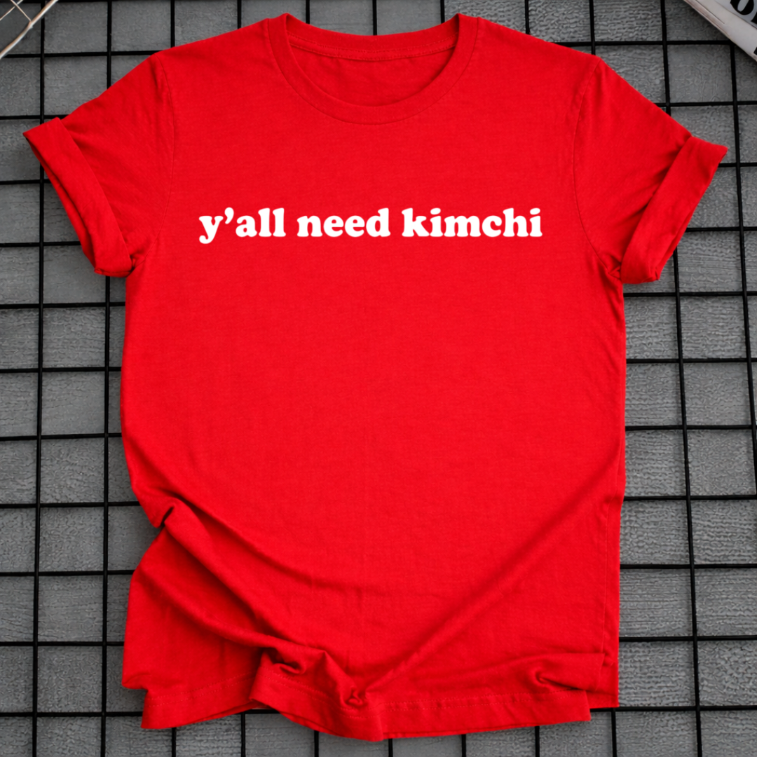 Y'ALL NEED KIMCHI T-SHIRT