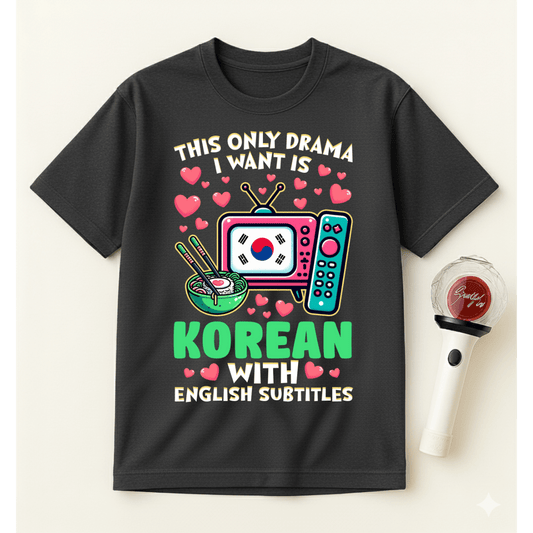 THE ONLY DRAMA I WANT T-SHIRT