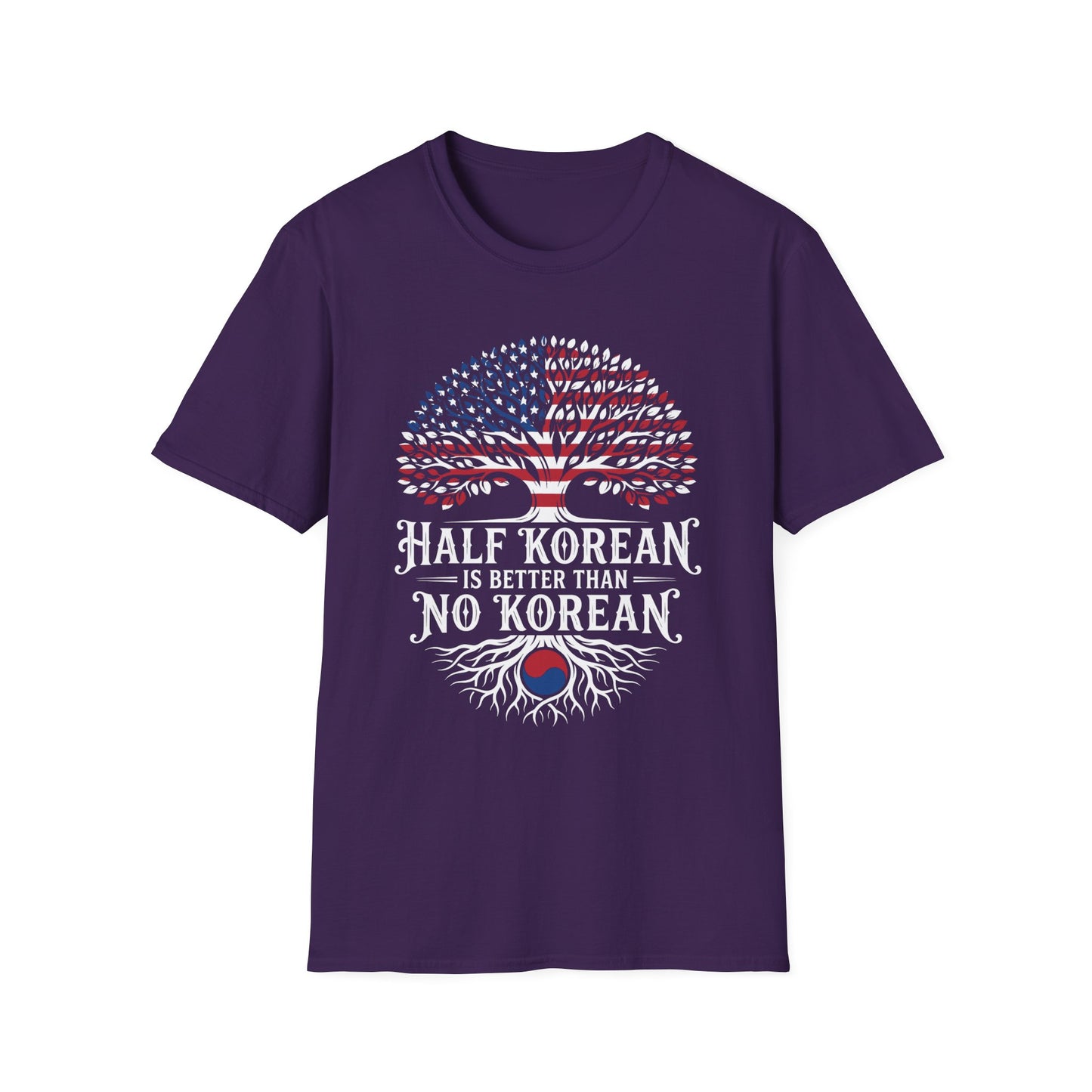 Half Korean T-Shirt — 'Half Korean Is Better Than No Korean' Patriotic USA & Korea Tree Design