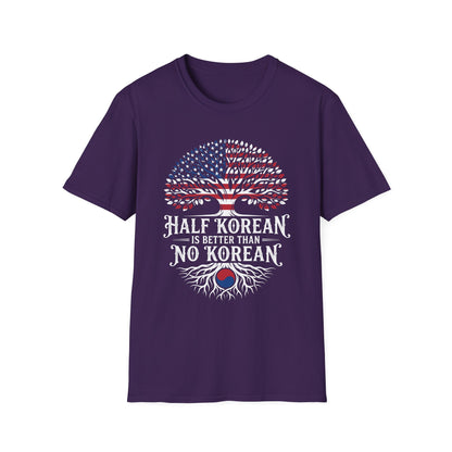 Half Korean T-Shirt — 'Half Korean Is Better Than No Korean' Patriotic USA & Korea Tree Design