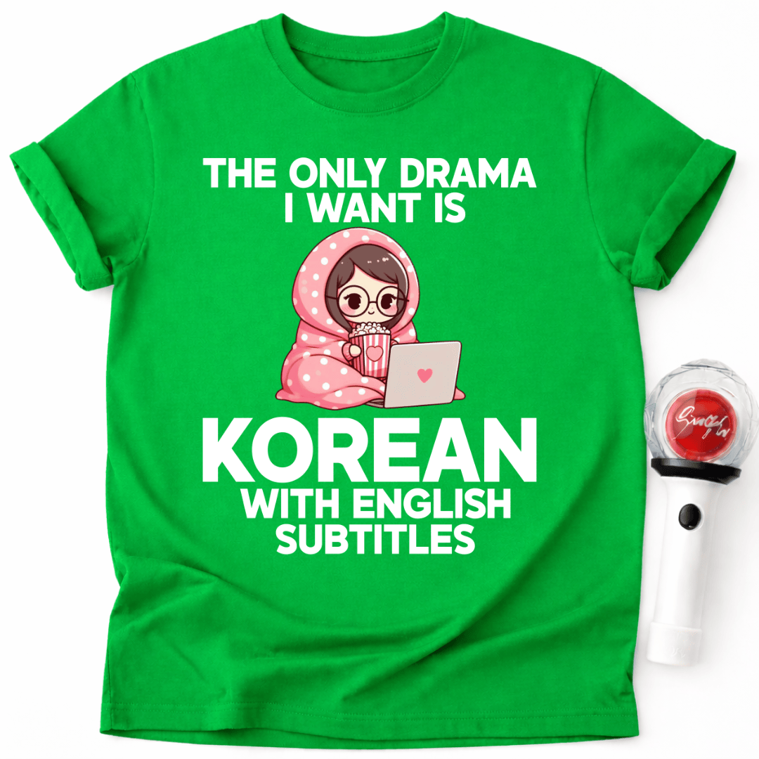 DAS EINZIGE DRAMA, DAS ICH WILL, IST KOREANISCHES DRAMA MIT ENGLISCHEN UNTERTITELN T-SHIRT