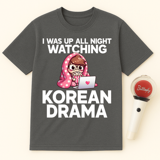 UP ALL NIGHT KOREAN DRAMA WATCHER UNISEX T-SHIRT