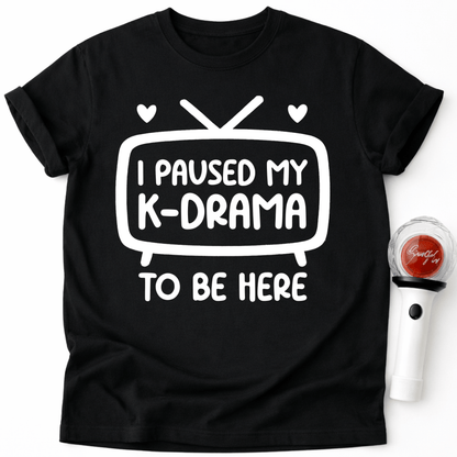 I PAUSED MY K-DRAMA T-SHIRT