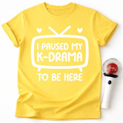 I PAUSED MY K-DRAMA T-SHIRT