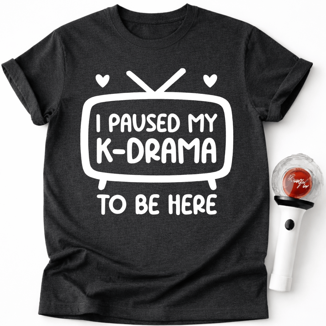 I PAUSED MY K-DRAMA T-SHIRT