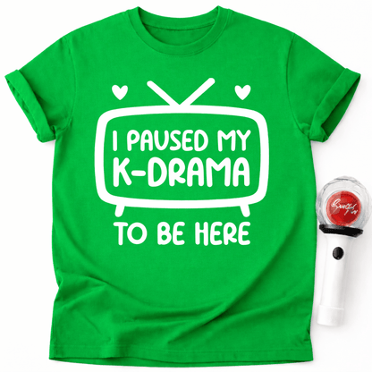 I PAUSED MY K-DRAMA T-SHIRT