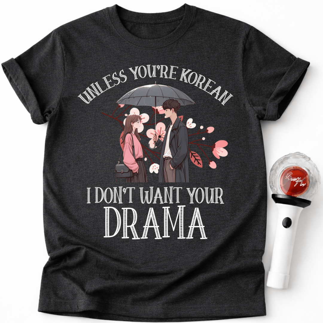 UNLESS YOU’RE KOREAN T-SHIRT