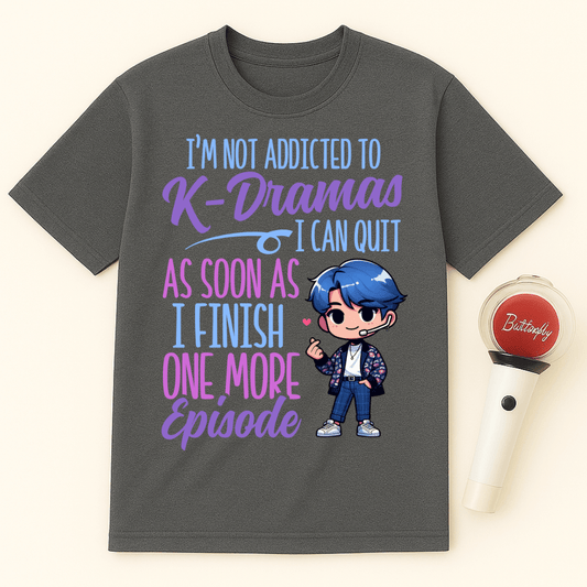 K-DRAMAS ONE MORE EPISODE ADDICTED UNISEX T-SHIRT