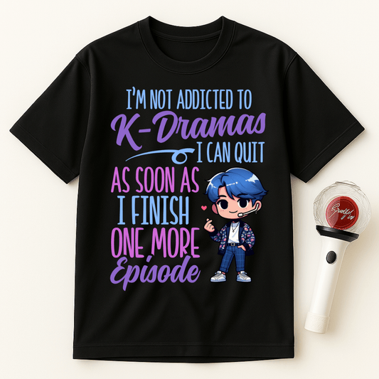 K-DRAMAS ONE MORE EPISODE ADDICTED UNISEX T-SHIRT