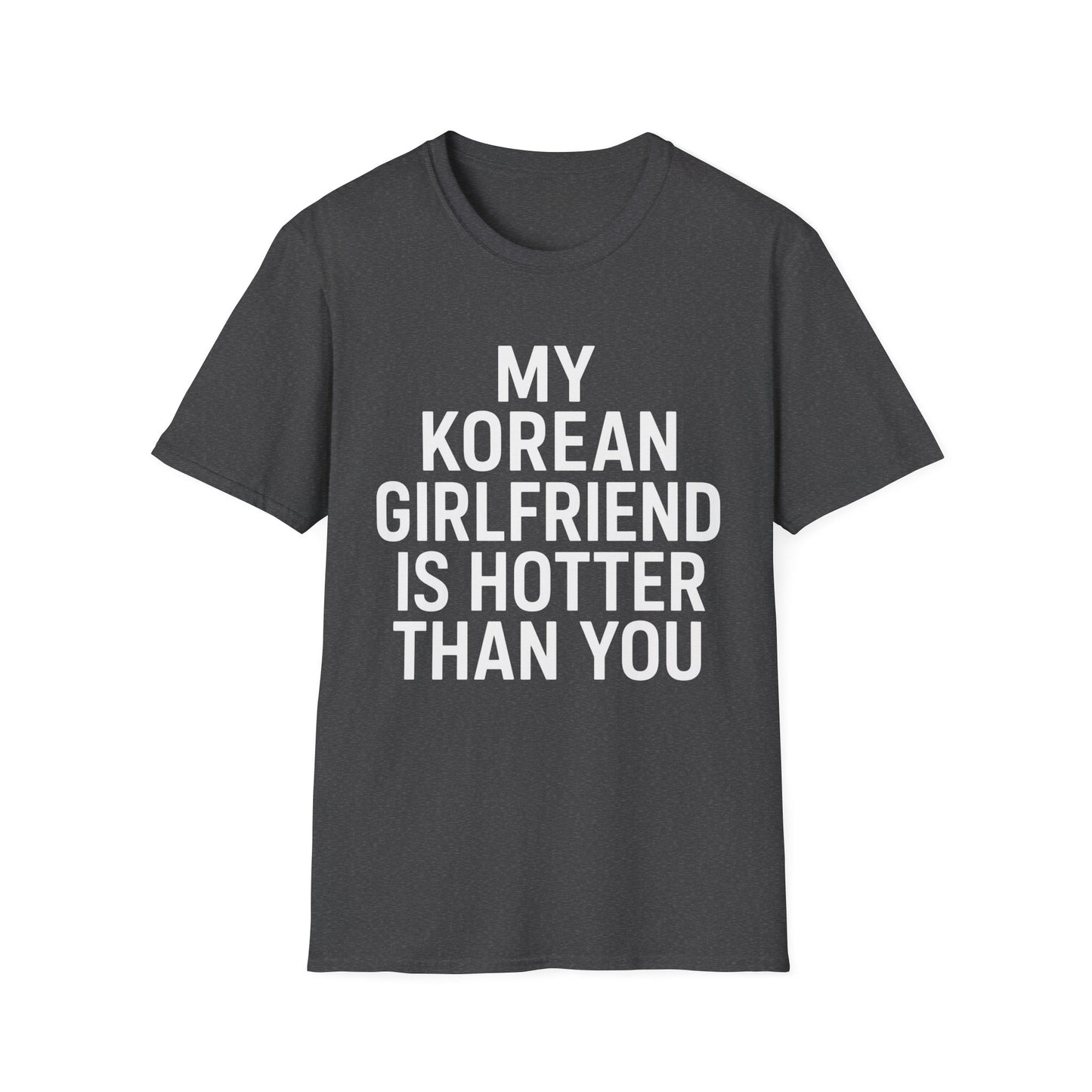 MY KOREAN GIRLFRIEND SI HOTTER THAN YOU T-SHIRT