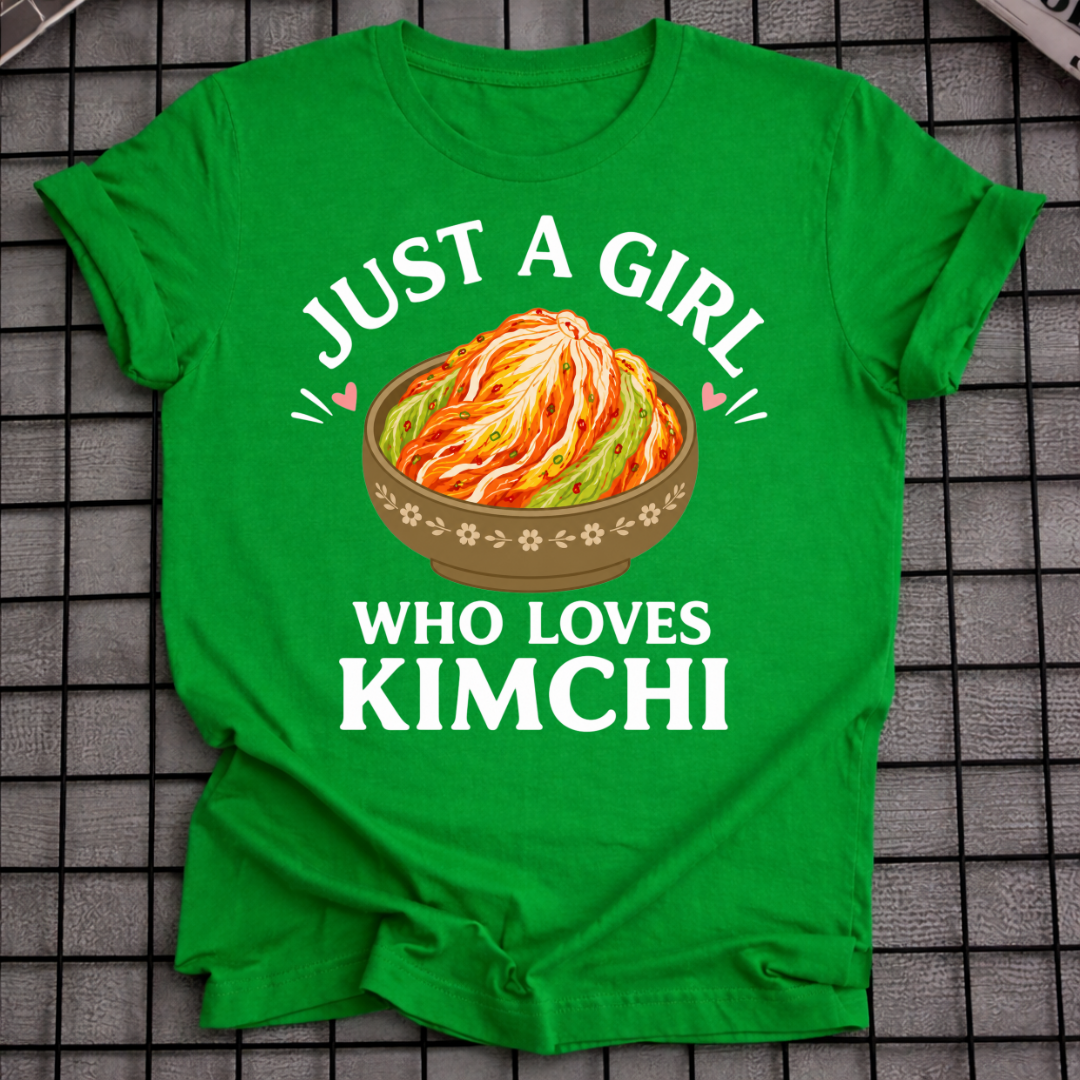 JUST A GIRL WHO LOVES KIMCHI T-SHIRT