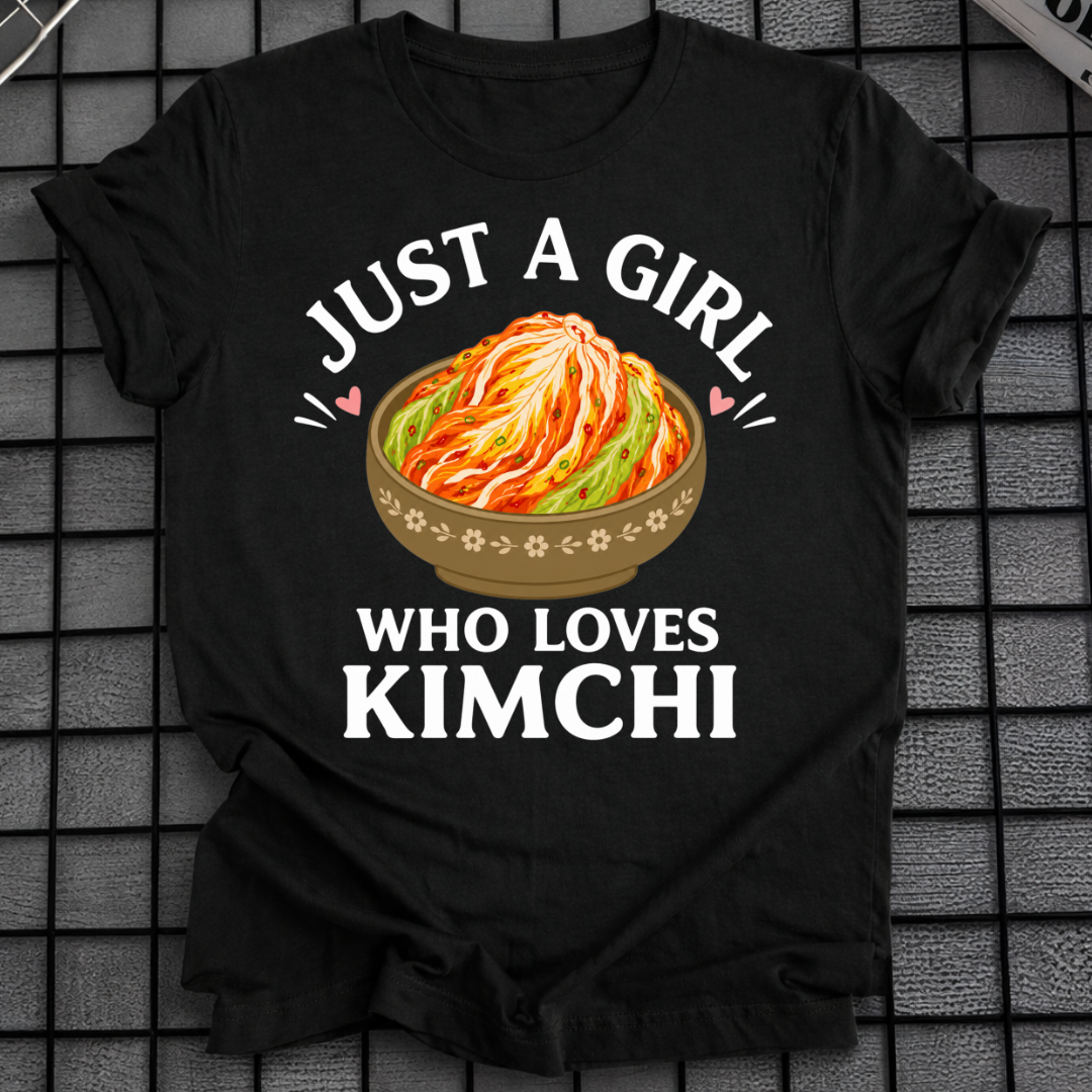 JUST A GIRL WHO LOVES KIMCHI T-SHIRT