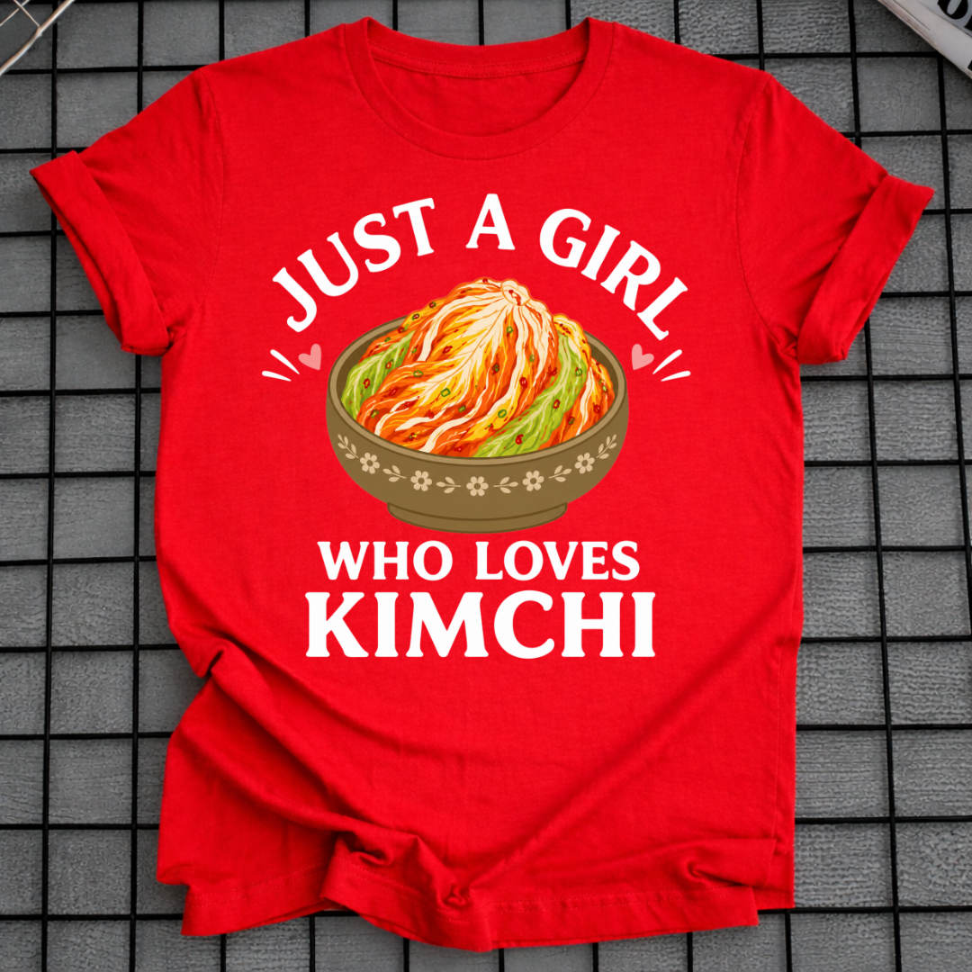 JUST A GIRL WHO LOVES KIMCHI T-SHIRT