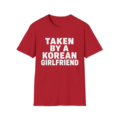 TAKEN BY A KOREAN GIRLFRIEND T-SHIRT