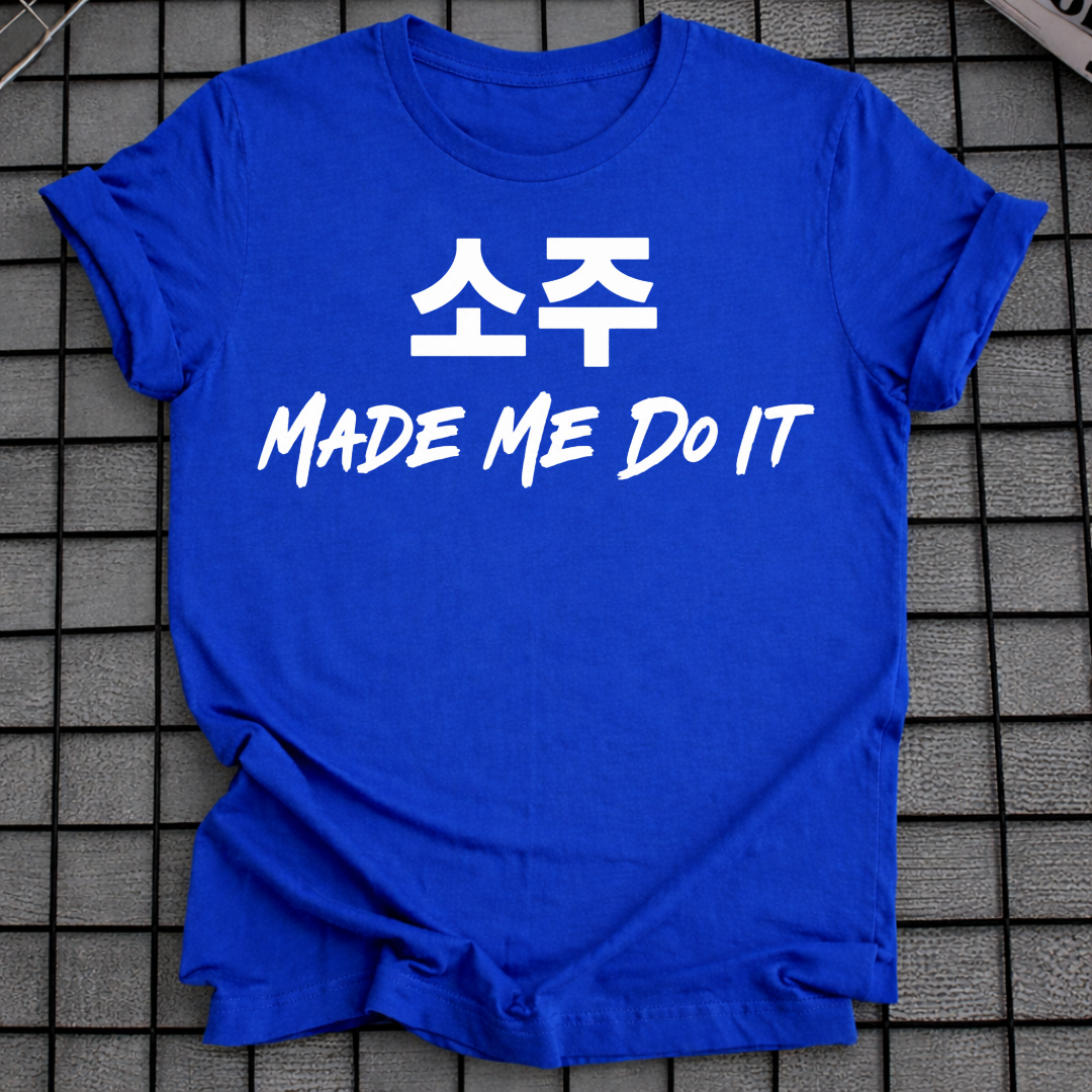 SOJU MADE ME DO IT T-SHIRT