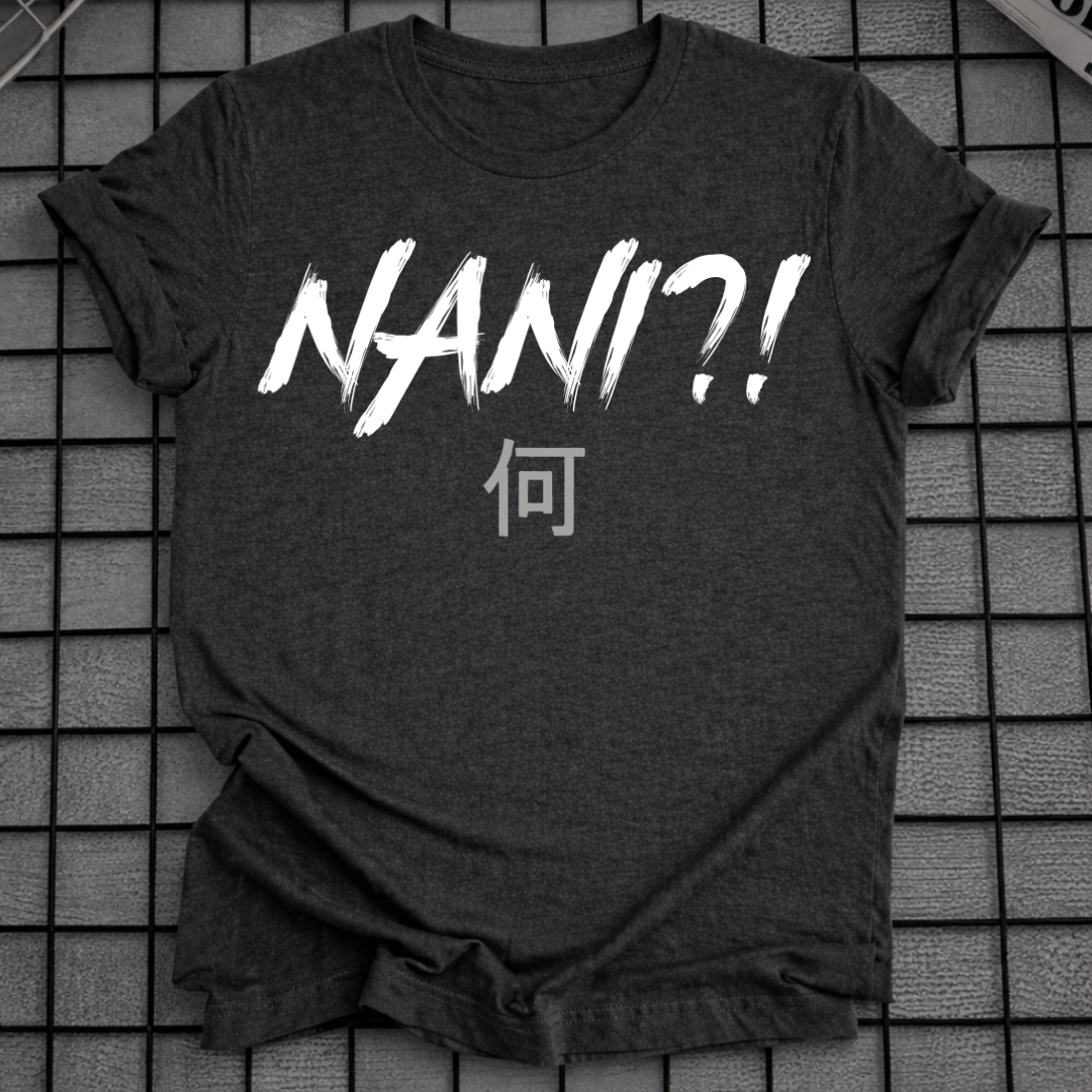 NANI?! T-SHIRT
