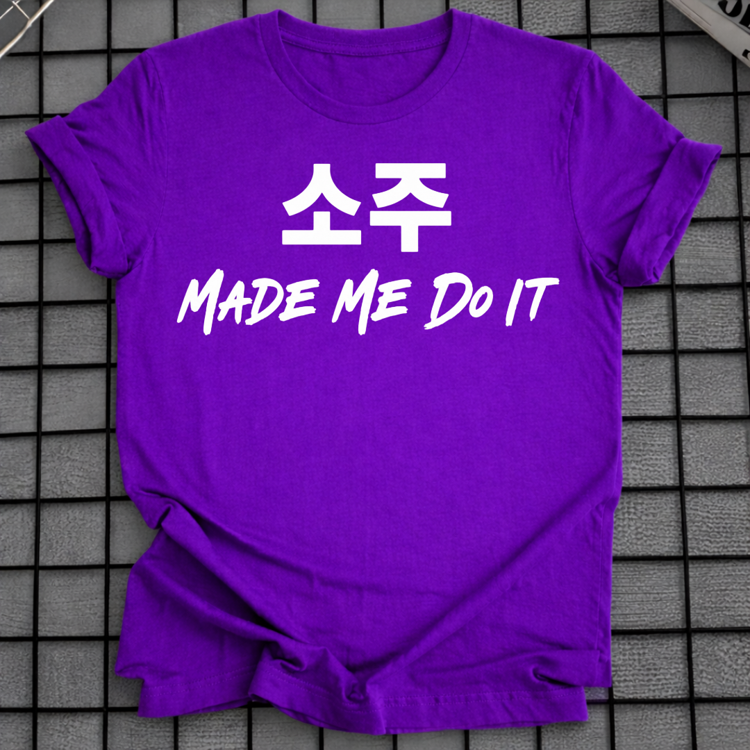SOJU MADE ME DO IT T-SHIRT