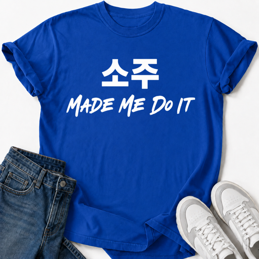SOJU MADE ME DO IT T-SHIRT