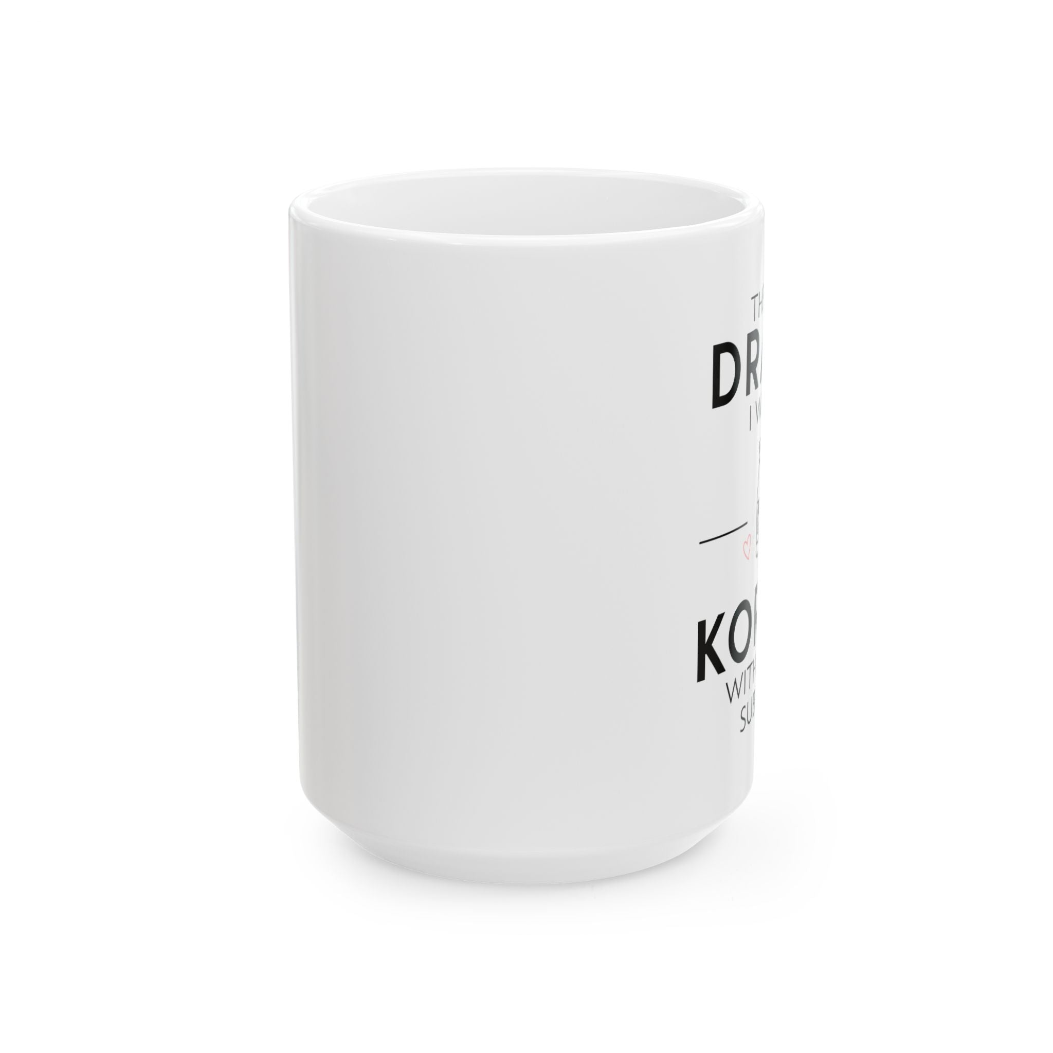 korean drama mug, kdrama fan mug, korean drama lover, kdrama lovers, korean drama addict, kdrama fan merchandise, korean drama gift, kdrama quote mug, korean drama collection, kdrama passion mug
